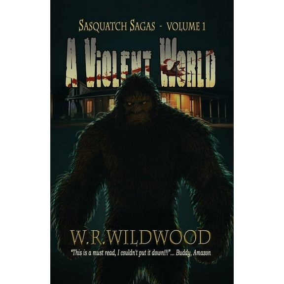 Sasquatch Sagas A Violent World, Book 1, (Paperback)