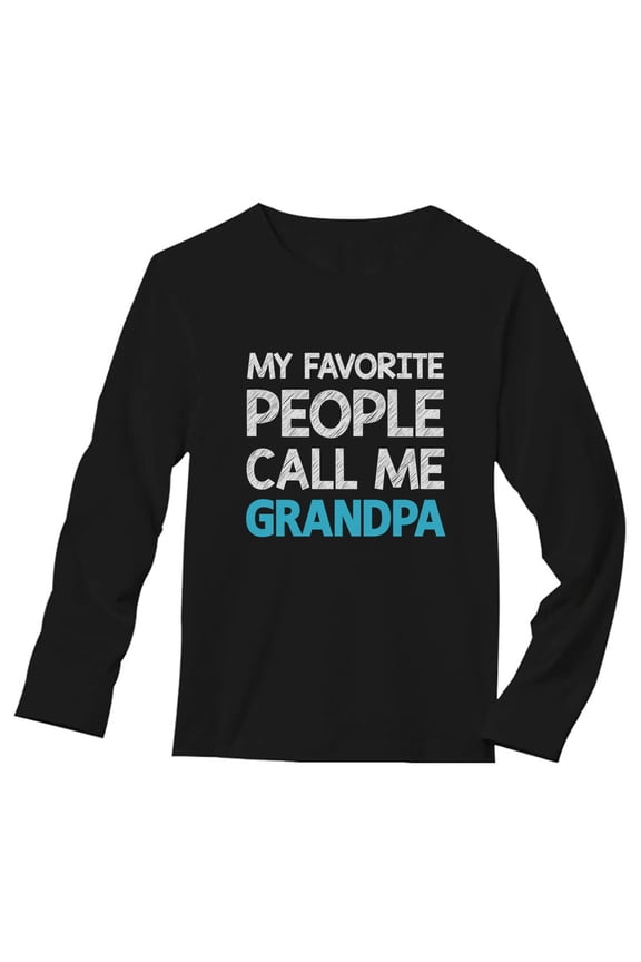 Mens Grandpa Shirts Best Grandfather My Favorite People Call Me Grandpa Best Gift for Grandad Father's Day Gift for Dad Papa Gift for Grandpa Long Sleeve T Shirt