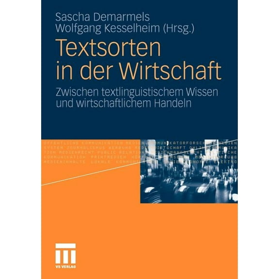 Textsorten in Der Wirtschaft: Zwischen Textlinguistischem Wissen Und Wirtschaftlichem Handeln, (Paperback)