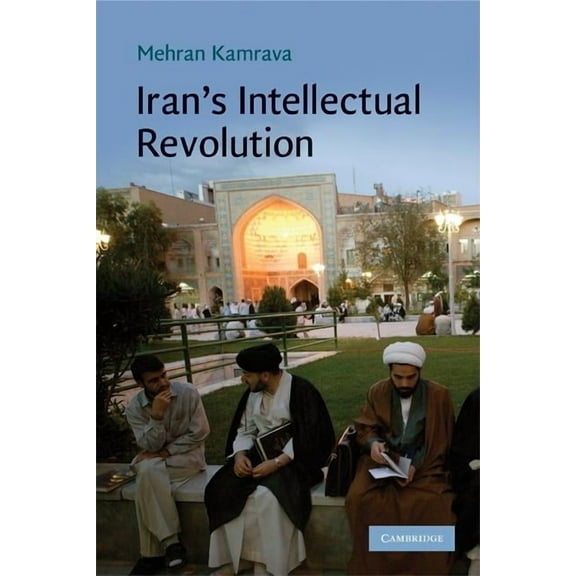 Cambridge Middle East Studies Iran's Intellectual Revolution, Book 29, (Paperback)