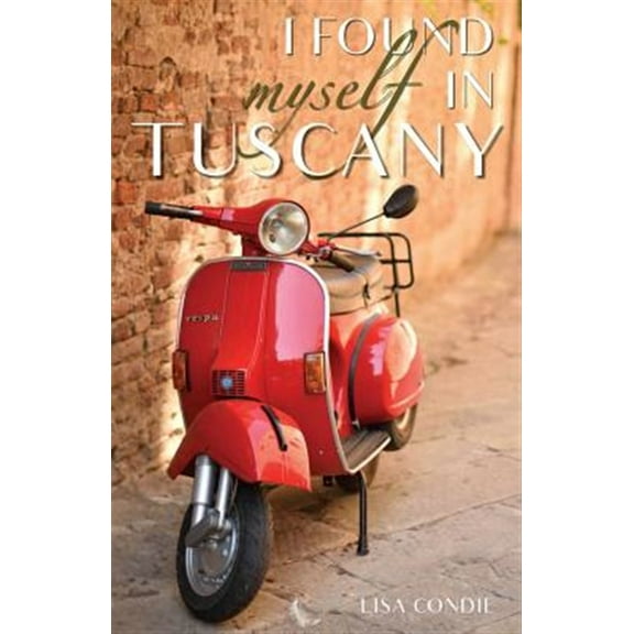I Found Myself in Tuscany (Paperback)