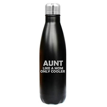 

MIP Brand 17 oz. Double Wall Vacuum Insulated Stainless Steel Water Bottle Travel Mug Cup Aunt Like A Mom Only Cooler (Black)