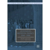 New Middle Ages Queenship in Medieval France, 1300-1500, (Paperback)