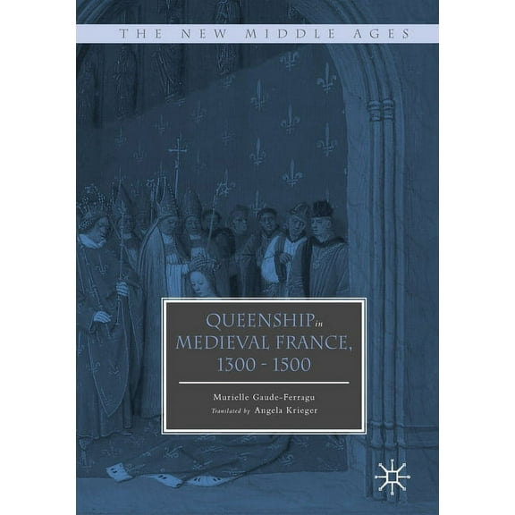 New Middle Ages Queenship in Medieval France, 1300-1500, (Paperback)
