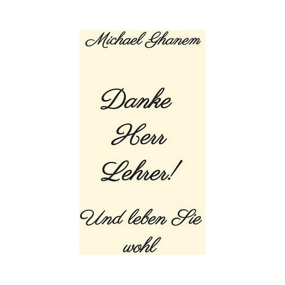 Danke Herr Lehrer!: Und leben Sie wohl, (Hardcover)