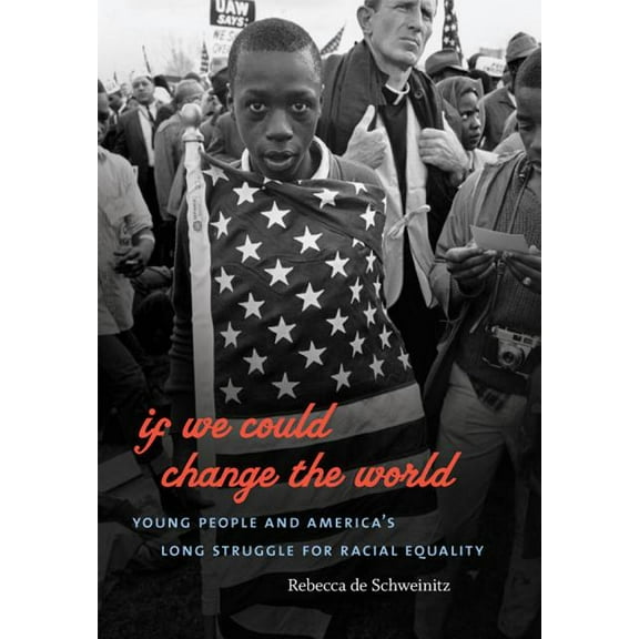 If We Could Change the World: Young People and America's Long Struggle for Racial Equality, (Paperback)