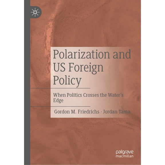 Polarization and Us Foreign Policy: When Politics Crosses the Water's Edge, (Hardcover)