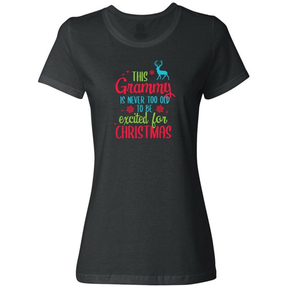 Inktastic Grammy is Never Too Old to Be Excited for Christmas Women's T-Shirt