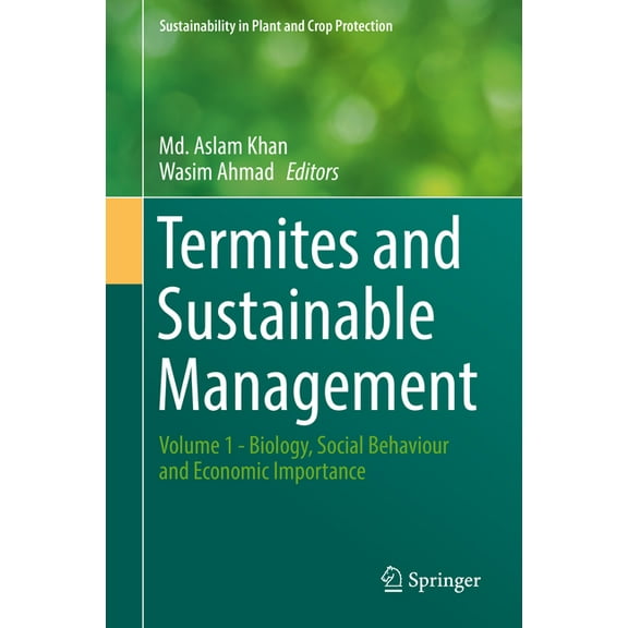 Sustainability in Plant and Crop Protect Termites and Sustainable Management: Volume 1 - Biology, Social Behaviour and Economic Importance, (Hardcover)