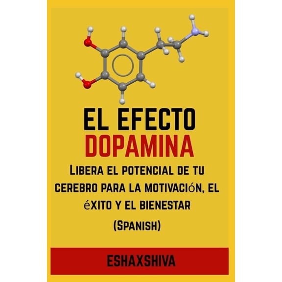 El efecto dopamina: Libera el potencial de tu cerebro para la motivación, el éxito y el bienestar (Spanish), (Paperback)