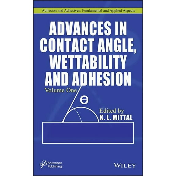 Adhesion and Adhesives: Fundamental and Applied Aspects: Advances in Contact Angle, Wettability and Adhesion, Volume 1 (Hardcover)