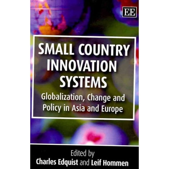 Small Country Innovation Systems : Globalization, Change and Policy in Asia and Europe
