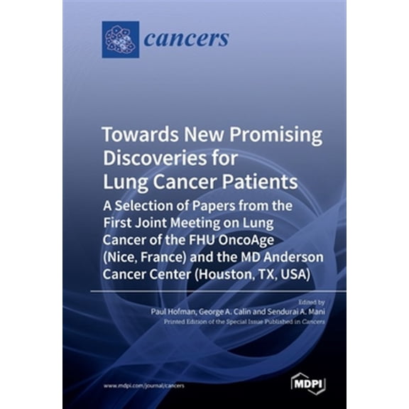 Pre-Owned Towards New Promising Discoveries for Lung Cancer Patients: A Selection of Papers from the First Joint Meeting on Lung Cancer of the FHU OncoAge . MD Anderson Cancer Center Houston, TX, 3039214519