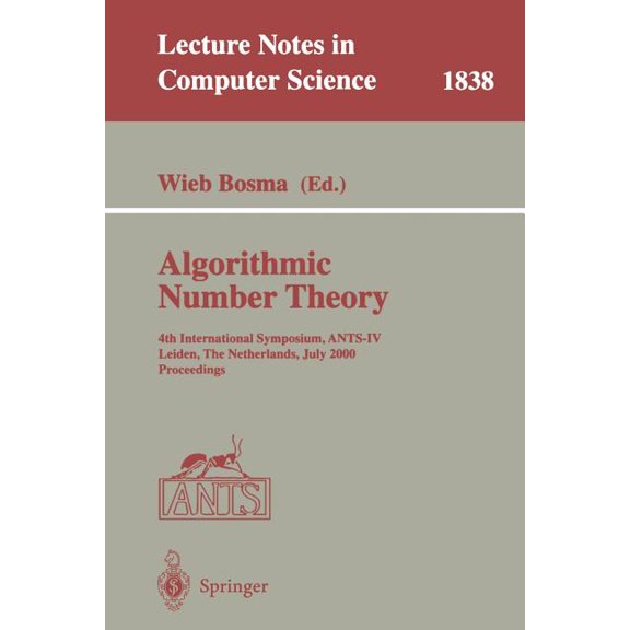 Lecture Notes in Computer Science Algorithmic Number Theory: 4th International Symposium, Ants-IV Leiden, the Netherlands, July 2-7, 2000 Proceedings, Book 1838, (Paperback)