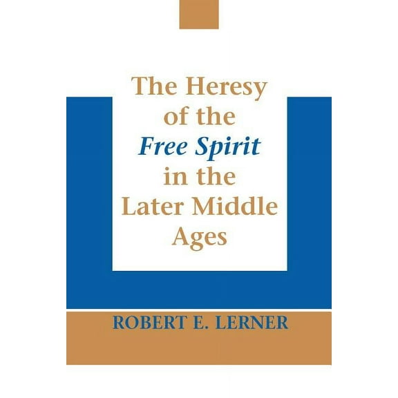 The Heresy of the Free Spirit in the Later Middle Ages, (Paperback)