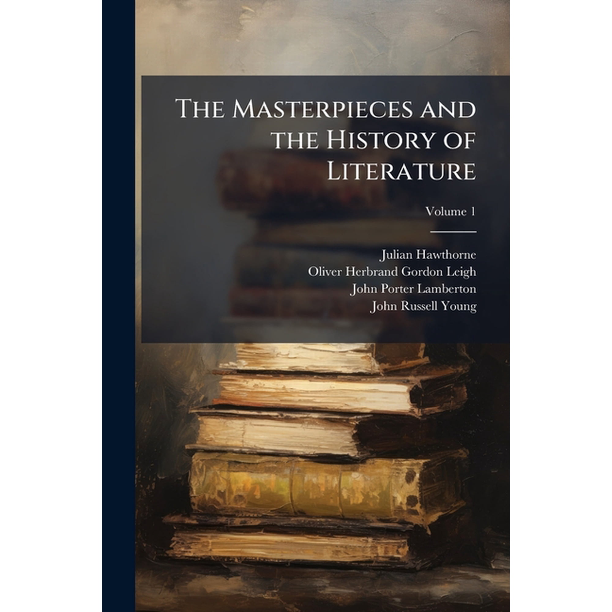 The Masterpieces and the History of Literature : Analysis Criticism Character and Incident; Volume 1 (Paperback)