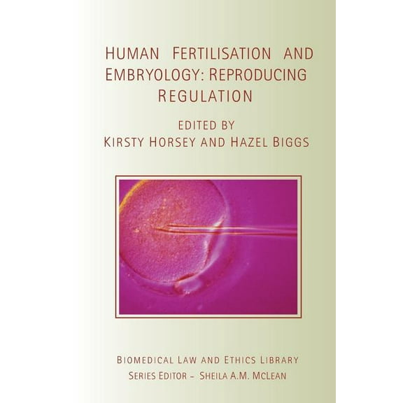 Biomedical Law and Ethics Library Human Fertilisation and Embryology: Reproducing Regulation, (Paperback)