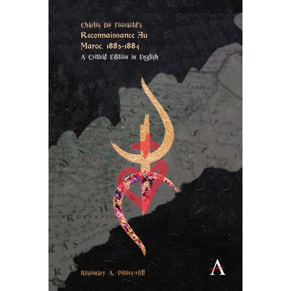 Anthem Studies in Travel Charles de Foucauld's Reconnaissance Au Maroc, 1883-1884: A Critical Edition in English, (Hardcover)