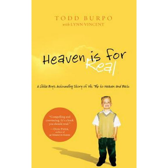 Pre-Owned Heaven Is for Real: A Little Boy's Astounding Story of His Trip to Heaven and Back (Paperback) 1594153558 9781594153556