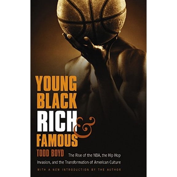 Pre-Owned Young, Black, Rich, and Famous: The Rise of the Nba, the Hip Hop Invasion, and the Transformation of American Culture (Paperback) 0803216750 9780803216754