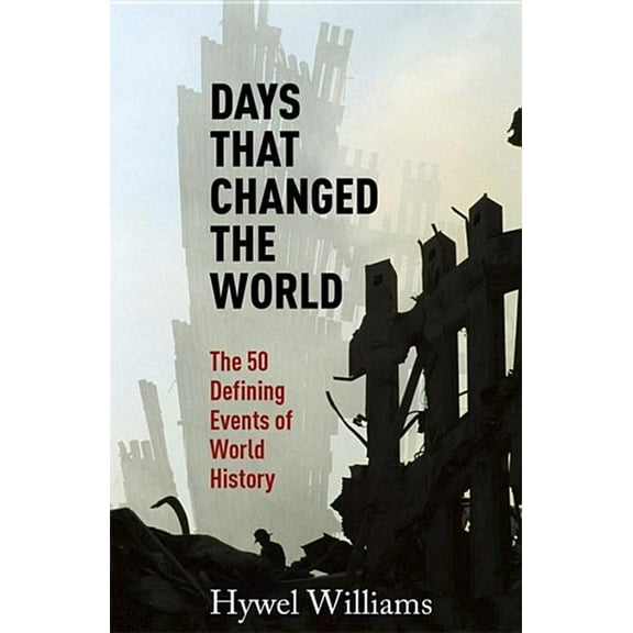 Days That Changed the World: The 50 Defining Events of World History (Paperback)