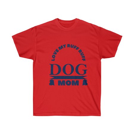 Mother s Day T-Shirt  Love My Ruff Ruff Dog Mom