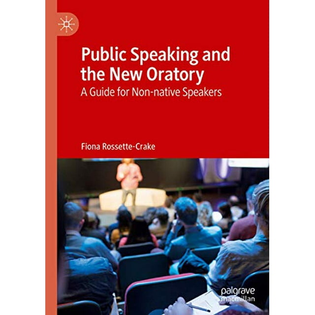 Public Speaking and the New Oratory: A Guide for Non-native Speakers