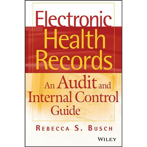 Electronic Health Records: An Audit and Internal Control Guide, (Hardcover)
