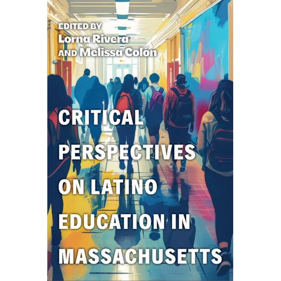 Critical Perspectives on Latino Education in Massachusetts, (Hardcover)