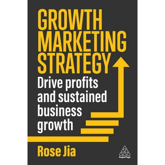 Growth Marketing Strategy: Drive Profits and Sustained Business Growth, (Paperback)