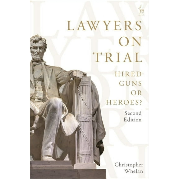 Lawyers on Trial: Hired Guns or Heroes?, (Hardcover)
