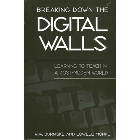 Breaking Down the Digital Walls: Learning to Teach in a Post-Modem World [Hardcover - Used]