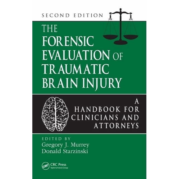 The Forensic Evaluation of Traumatic Brain Injury: A Handbook for Clinicians and Attorneys, Second Edition, (Hardcover)