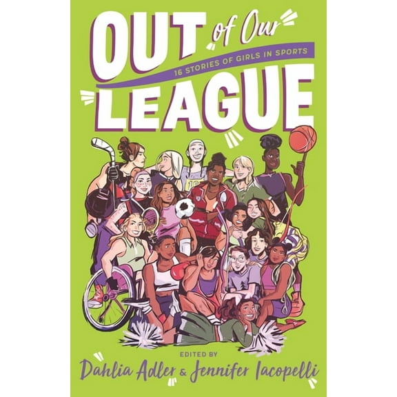 Out of Our League: 16 Stories of Girls in Sports, (Hardcover)