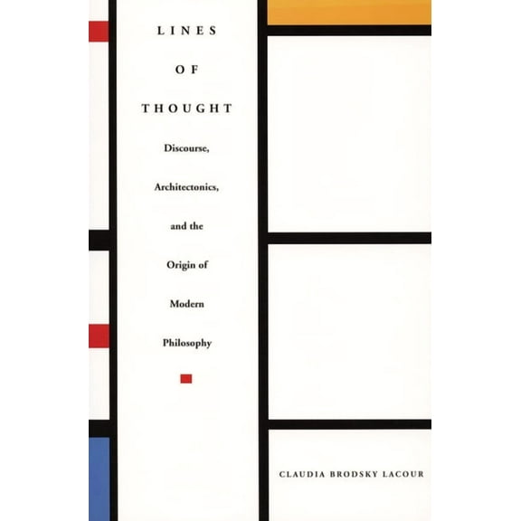 Lines of Thought : Discourse, Architectonics, and the Origin of Modern Philosophy (Paperback)