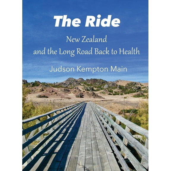 978-1-7333324-2-2 The Ride: New Zealand and the Long Road Back to Health, (Hardcover)