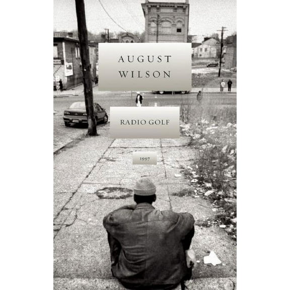 August Wilson's Century Cycle Radio Golf: 1997, Book 10, (Hardcover)