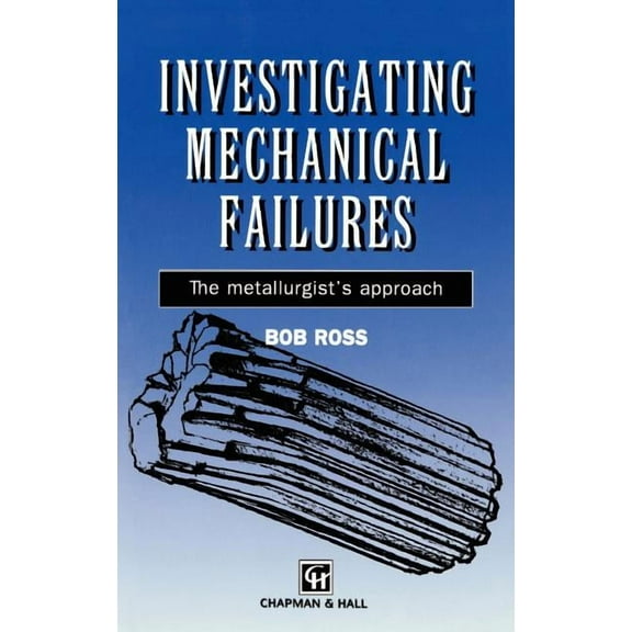 Investigating Mechanical Failures: The Metallurgist's Approach, (Hardcover)