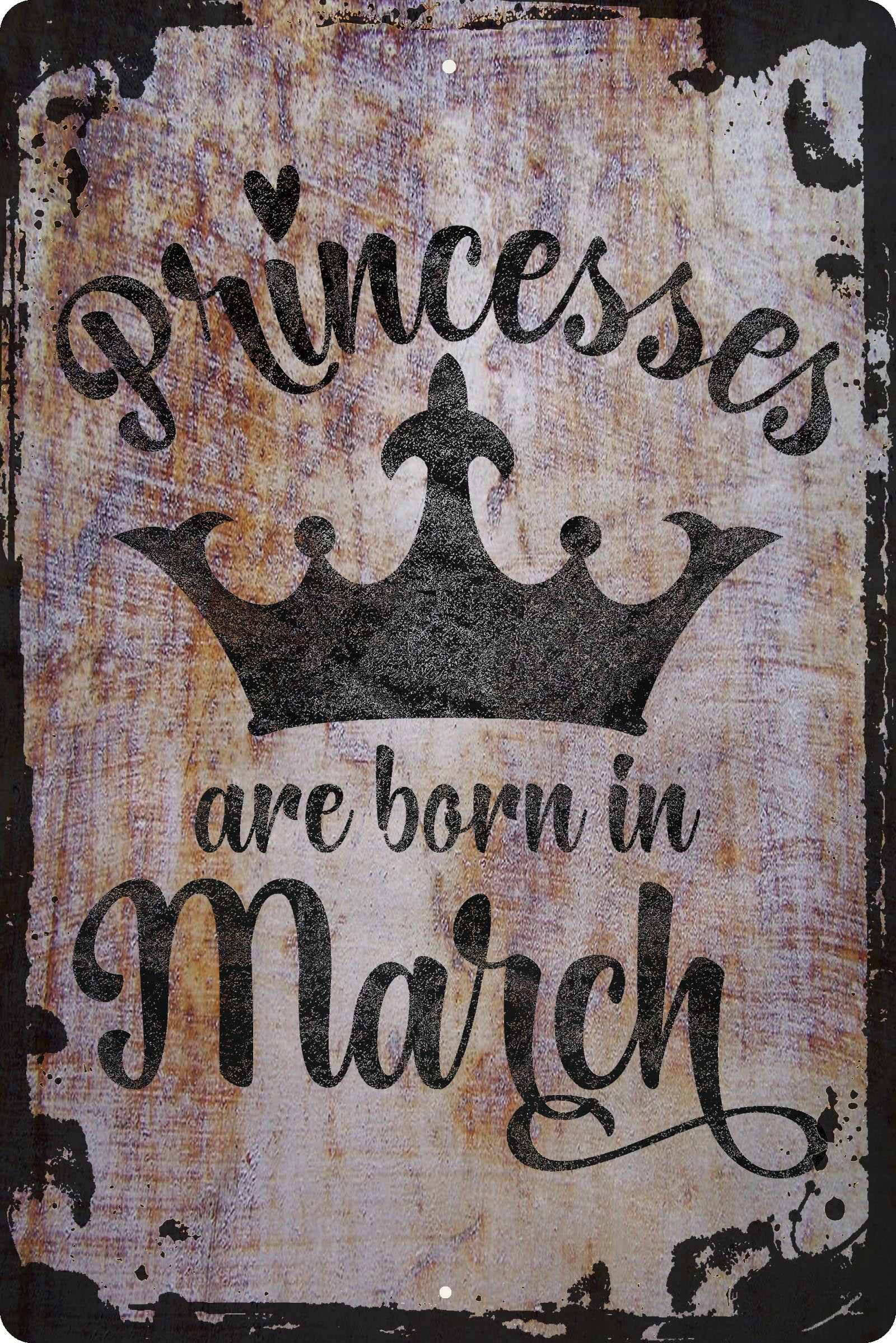 Wall Sign Princesses Are Born In March Crown Birth Month Cursive Heart Decorative Art Wall Decor Funny Gift Walmart Com Walmart Com