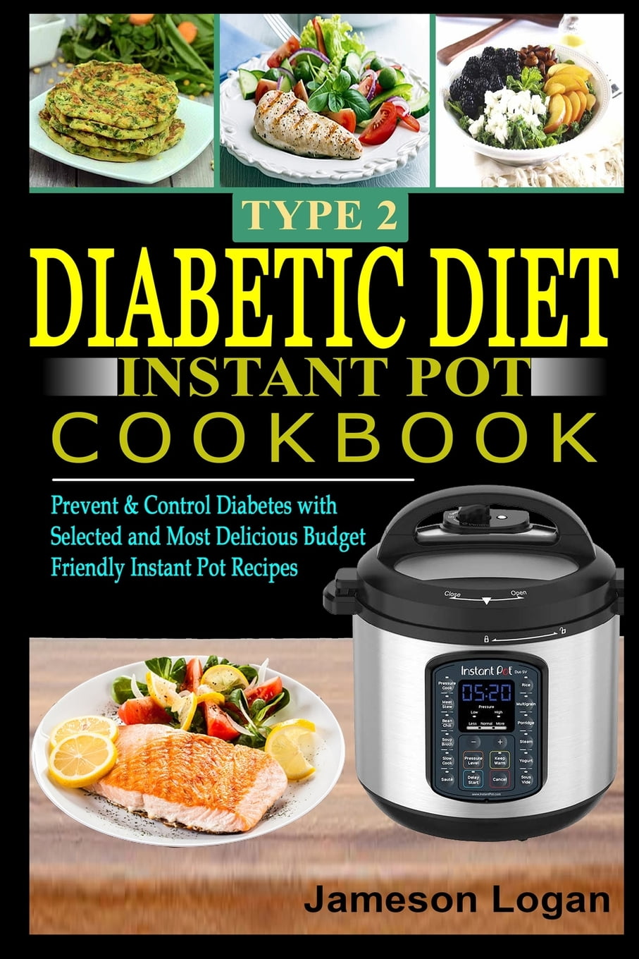 Type 2 Diabetic Diet Instant Pot Cookbook: Prevent & Control Diabetes with Selected and Most ...