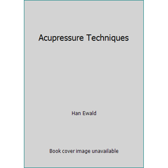 Pre-Owned Acupressure Techniques (Paperback) 089281280X 9780892812806