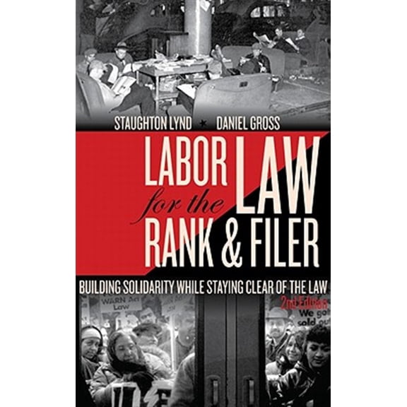 Pre-Owned Labor Law for the Rank & Filer: Building Solidarity While Staying Clear of the Law (Paperback) 1604864192 9781604864199