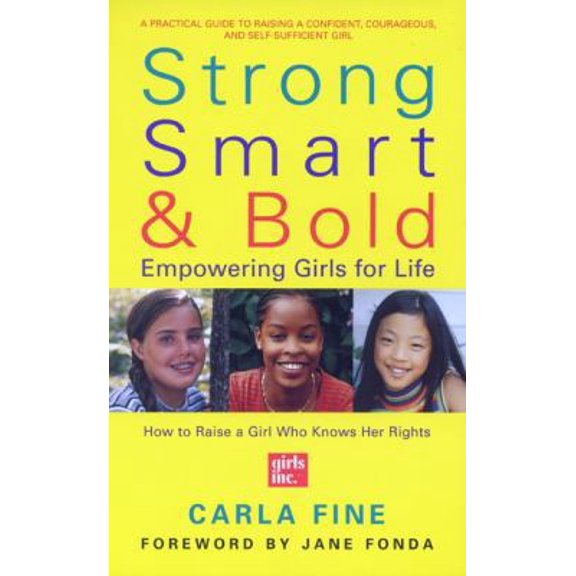 Pre-Owned Strong, Smart, and Bold: Empowering Girls for Life (Foreword by Jane Fonda) (Paperback) 0060957476 9780060957476