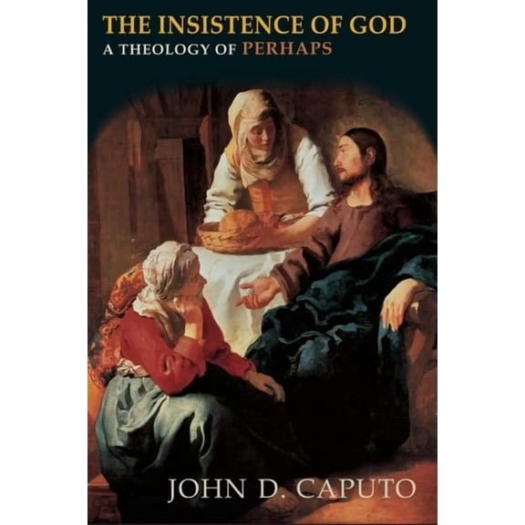 Philosophy of Religion The Insistence of God: A Theology of Perhaps, (Paperback)