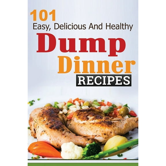101 Dump Dinner Recipes, (Paperback)