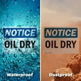 thumbnail image 5 of (2 Pack) Oil Dry OSHA Notice Sign 7 Inch X 5 Inch Vinyl Label Decal Sticker Weather Resistant, UV Protected for Workplace, Business, and Construction Site, Made in the USA, 5 of 7