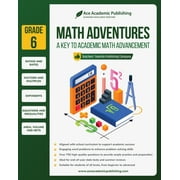 Math Adventures - Grade 6 : A Key to Academic Math Advancement (Paperback)