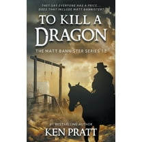 The Matt Bannister To Kill A Dragon: A Christian Western Novel, Book 12, (Paperback)