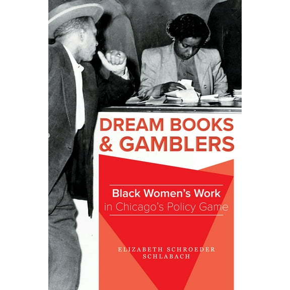 Dream Books and Gamblers : Black Women's Work in Chicago's Policy Game (Paperback)