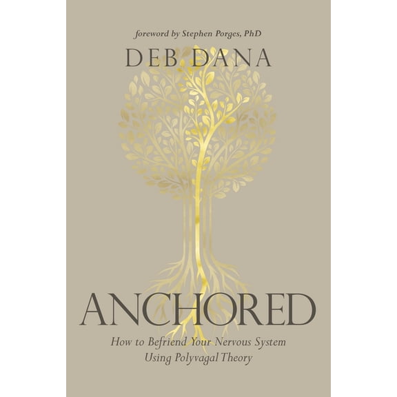 Anchored : How to Befriend Your Nervous System Using Polyvagal Theory (Paperback)